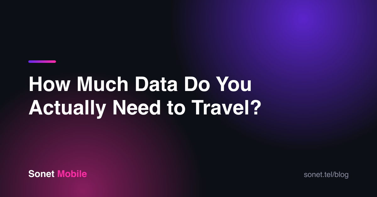 How Much Data Do You Actually Need to Travel?